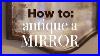 How-To-Antique-A-Mirror-Easy-Diy-Tutorial-01-ywbi